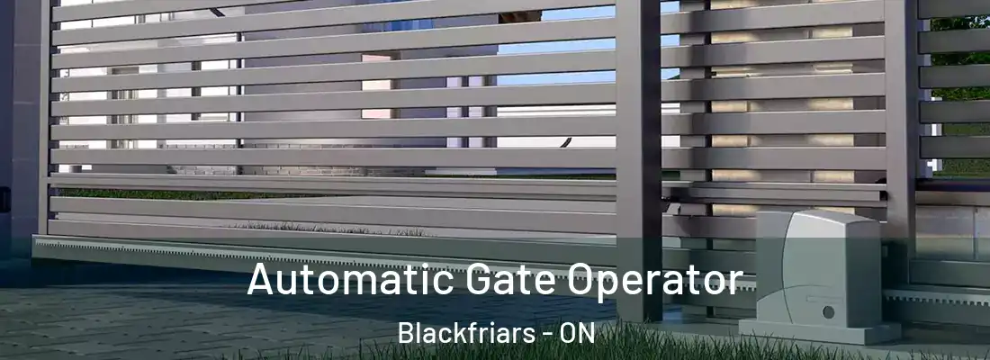  Automatic Gate Operator Blackfriars - ON