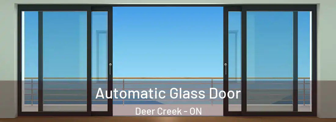  Automatic Glass Door Deer Creek - ON