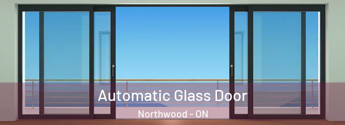  Automatic Glass Door Northwood - ON