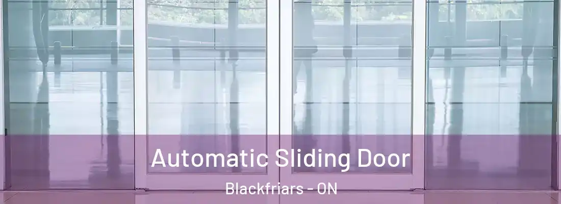  Automatic Sliding Door Blackfriars - ON