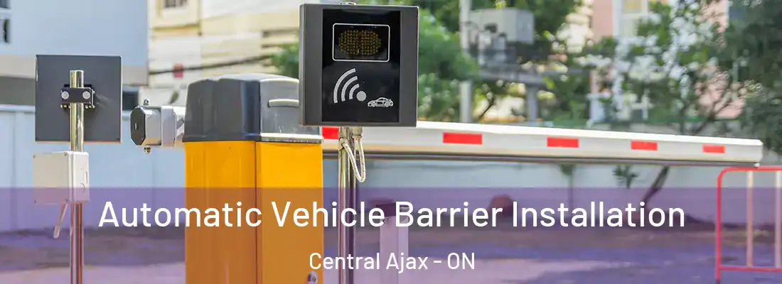  Automatic Vehicle Barrier Installation Central Ajax - ON