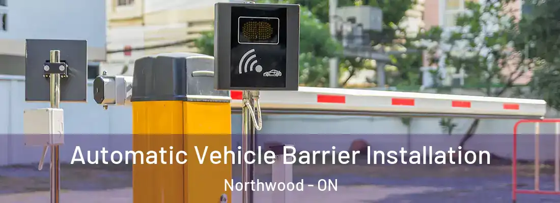  Automatic Vehicle Barrier Installation Northwood - ON