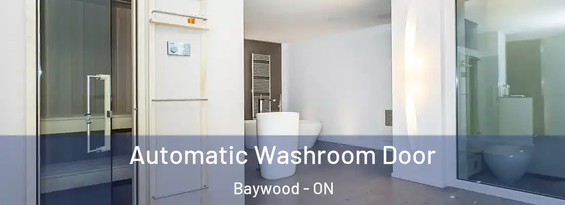  Automatic Washroom Door Baywood - ON