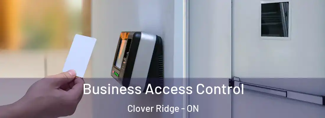  Business Access Control Clover Ridge - ON
