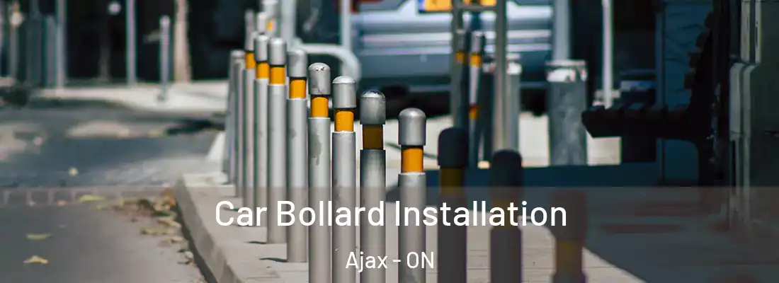 Car Bollard Installation Ajax - ON