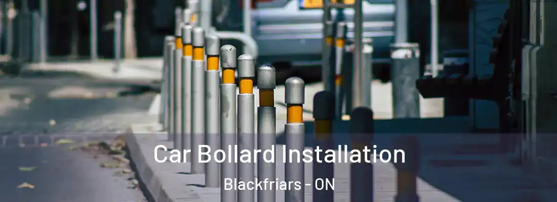  Car Bollard Installation Blackfriars - ON