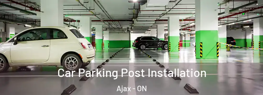  Car Parking Post Installation Ajax - ON