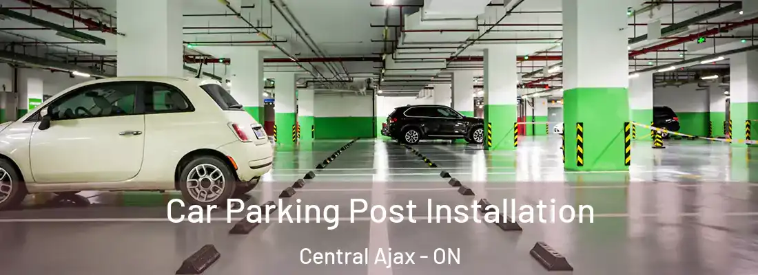  Car Parking Post Installation Central Ajax - ON