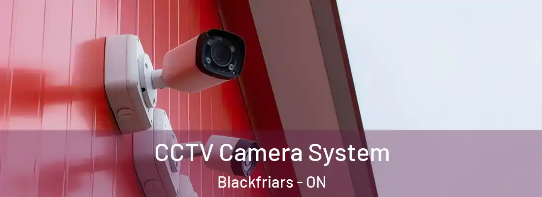  CCTV Camera System Blackfriars - ON