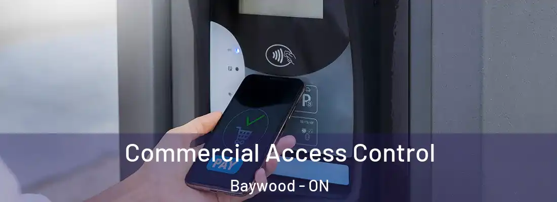  Commercial Access Control Baywood - ON