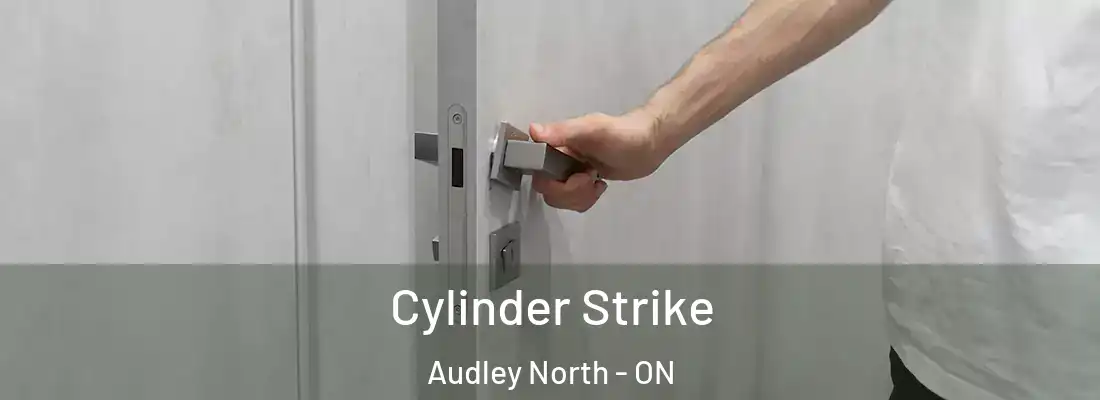  Cylinder Strike Audley North - ON