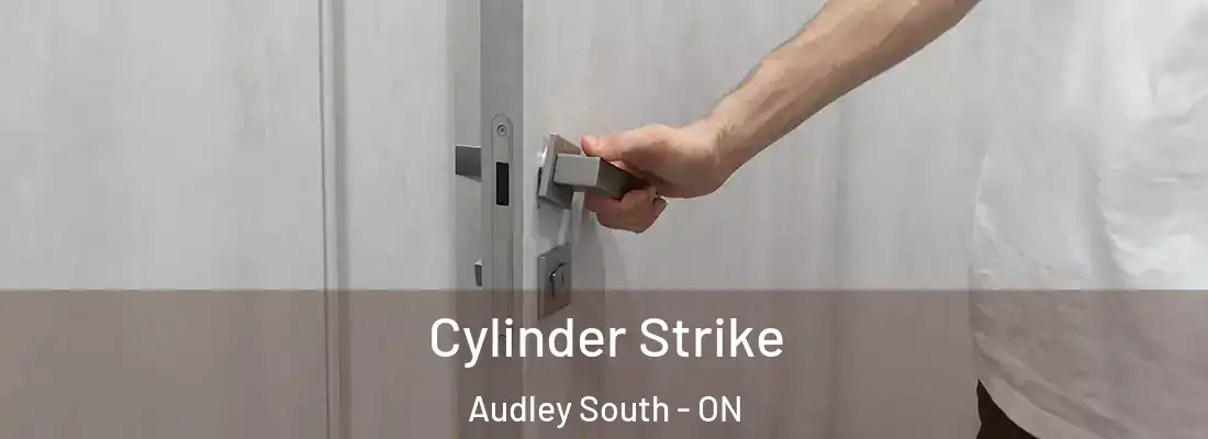  Cylinder Strike Audley South - ON