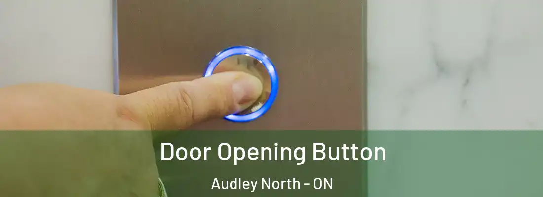  Door Opening Button Audley North - ON
