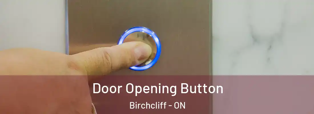  Door Opening Button Birchcliff - ON