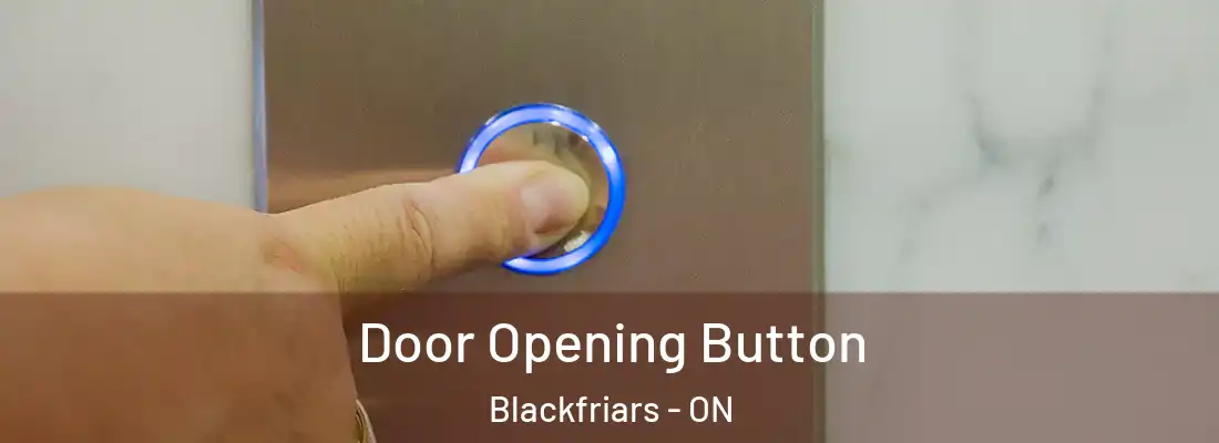  Door Opening Button Blackfriars - ON