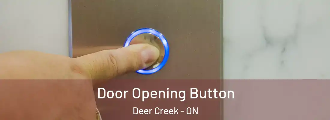  Door Opening Button Deer Creek - ON