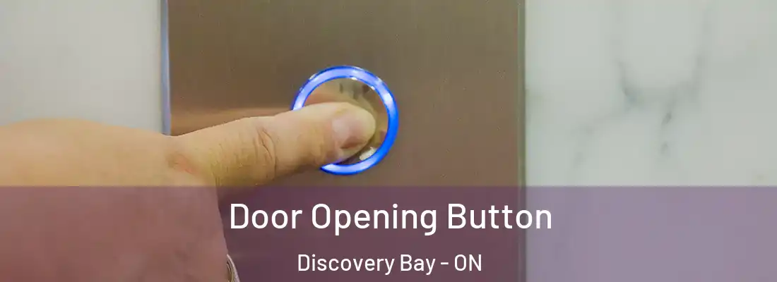  Door Opening Button Discovery Bay - ON