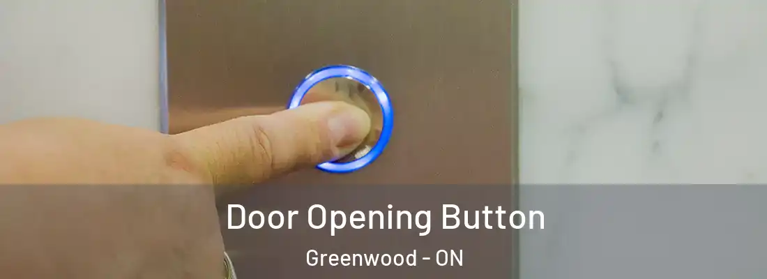  Door Opening Button Greenwood - ON