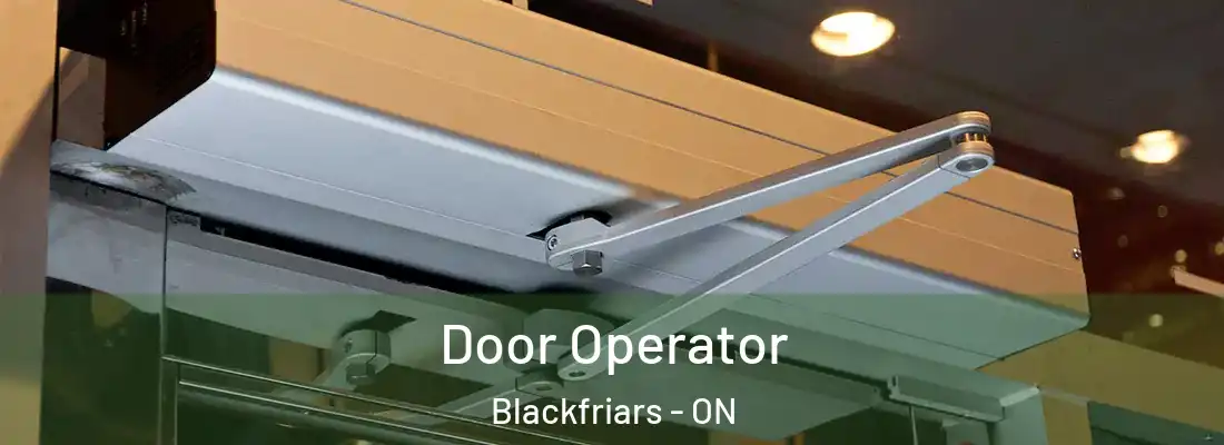  Door Operator Blackfriars - ON