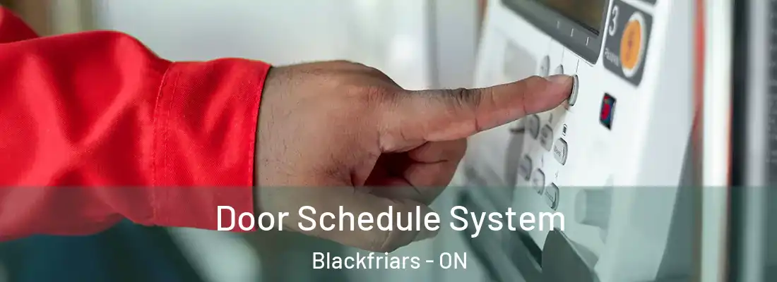 Door Schedule System Blackfriars - ON