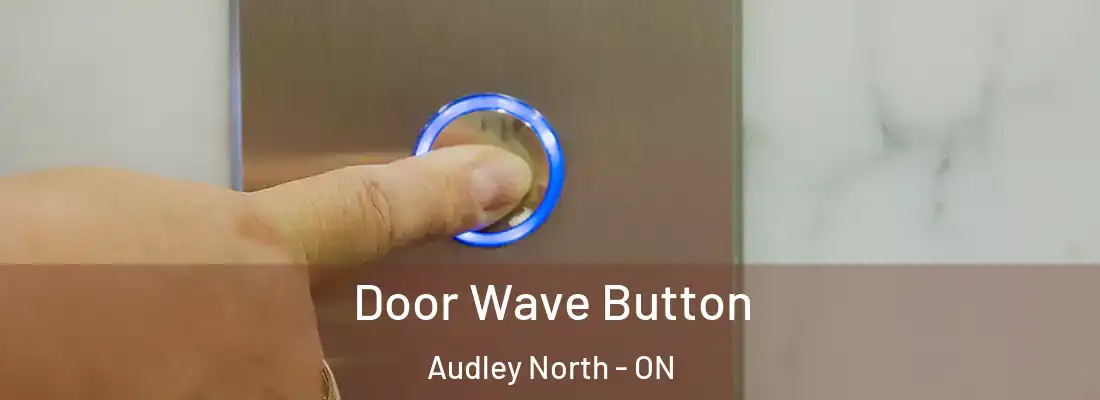  Door Wave Button Audley North - ON
