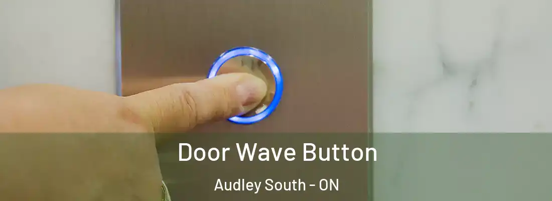  Door Wave Button Audley South - ON