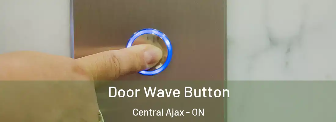  Door Wave Button Central Ajax - ON