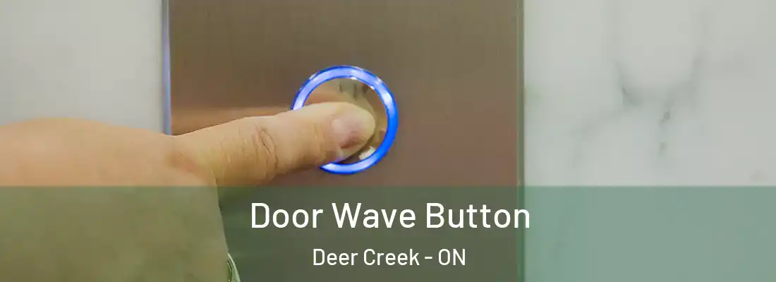  Door Wave Button Deer Creek - ON
