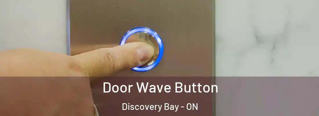 Door Wave Button Discovery Bay - ON