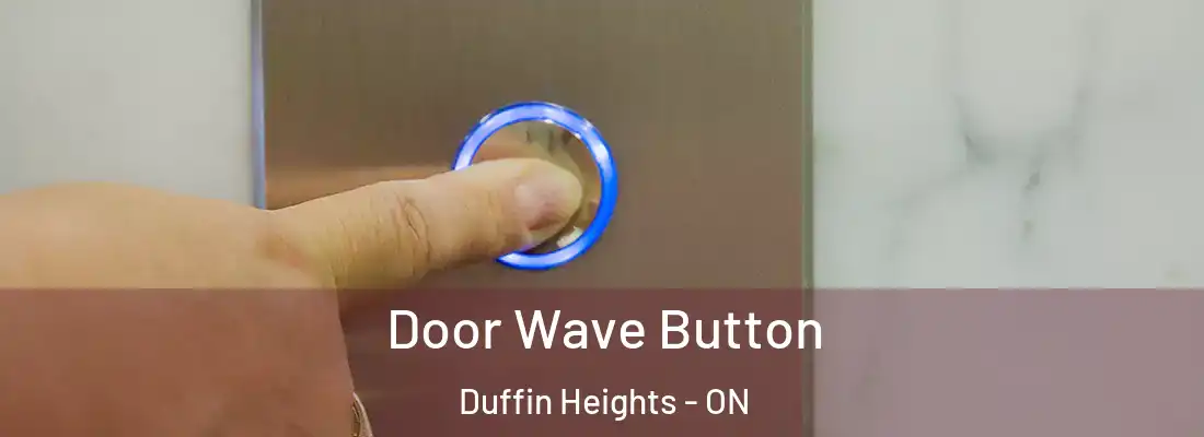  Door Wave Button Duffin Heights - ON