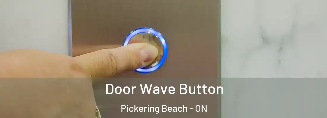  Door Wave Button Pickering Beach - ON