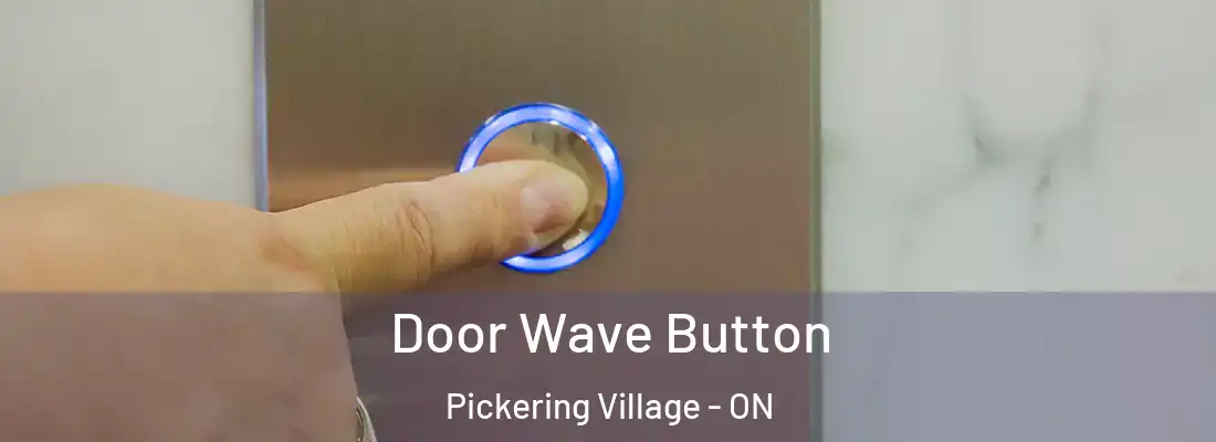  Door Wave Button Pickering Village - ON