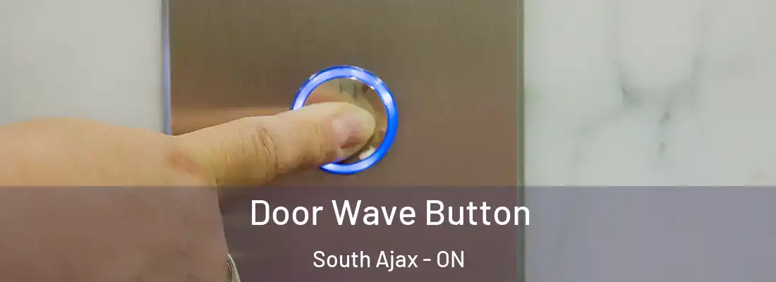  Door Wave Button South Ajax - ON