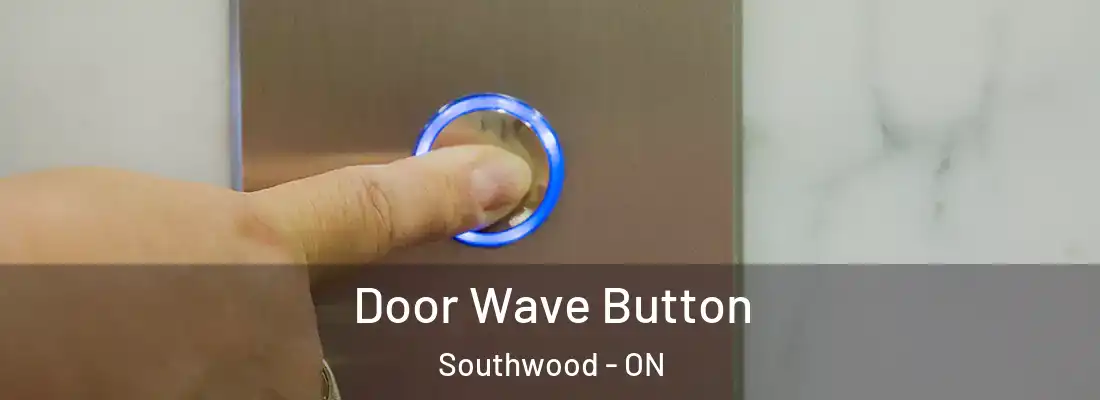  Door Wave Button Southwood - ON