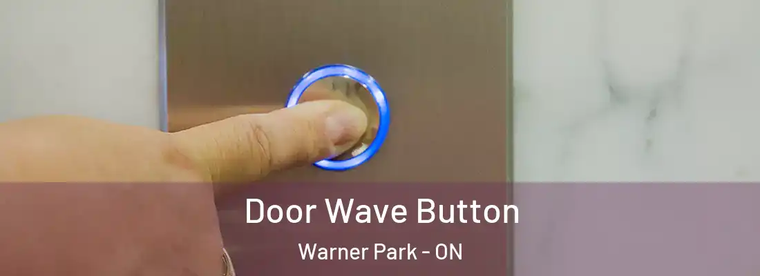  Door Wave Button Warner Park - ON