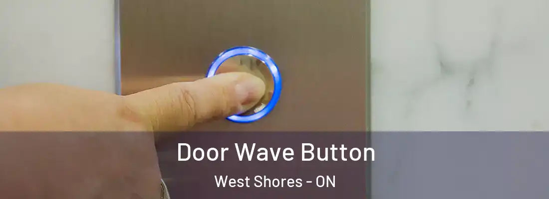  Door Wave Button West Shores - ON