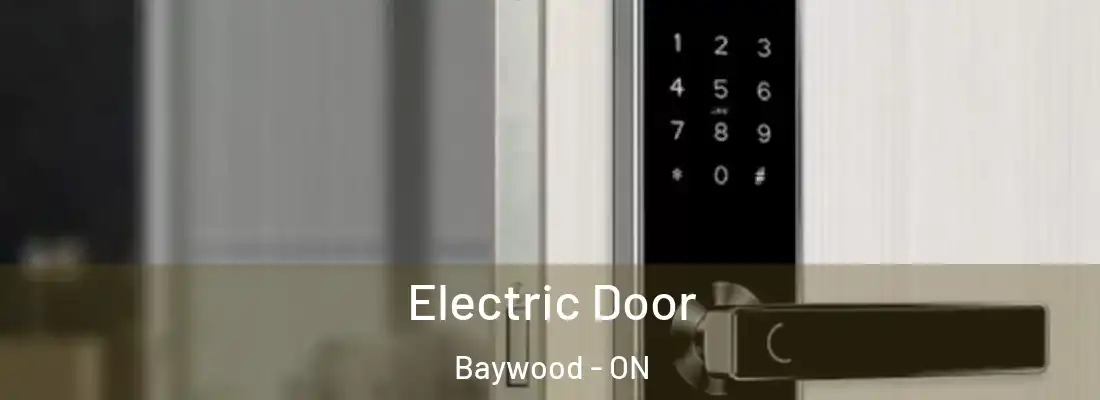  Electric Door Baywood - ON