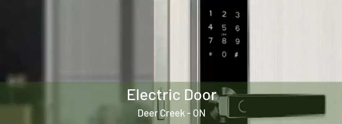  Electric Door Deer Creek - ON