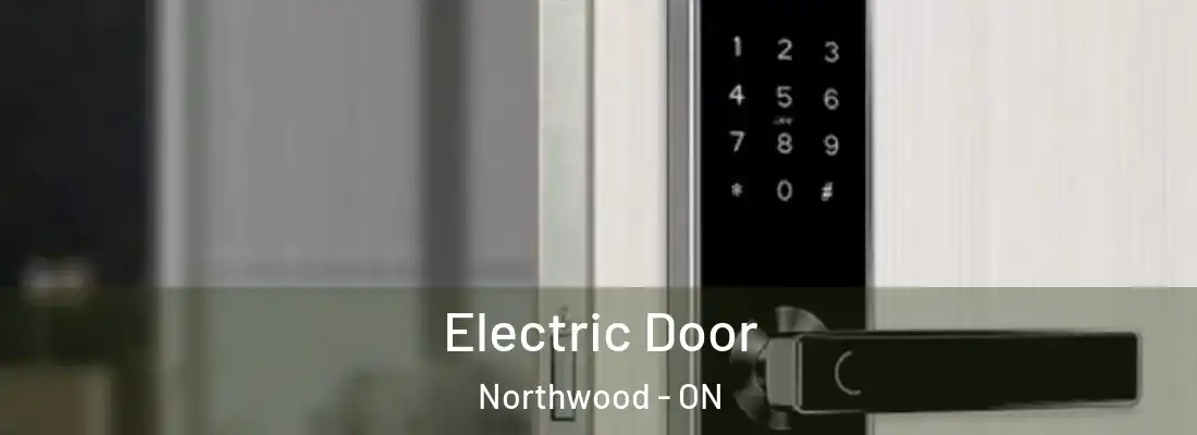  Electric Door Northwood - ON