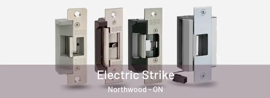 Electric Strike Northwood - ON