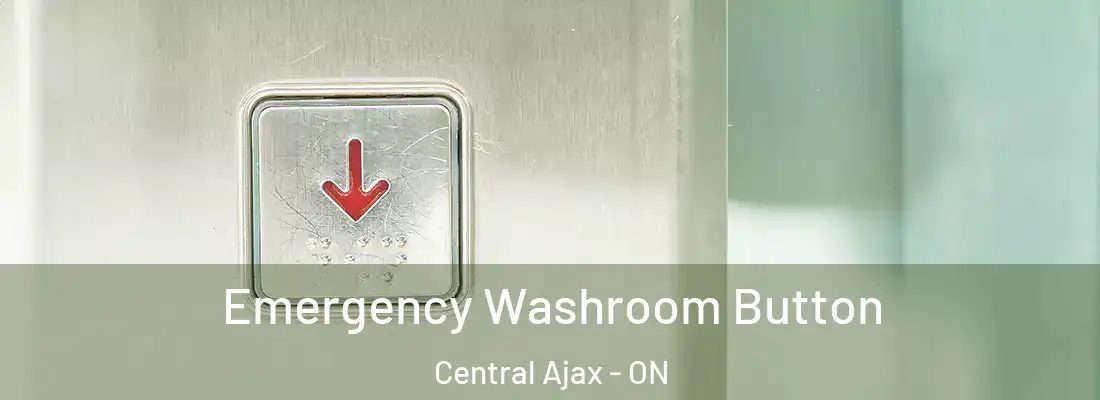  Emergency Washroom Button Central Ajax - ON