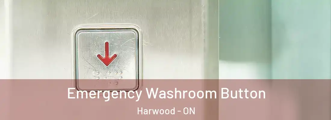  Emergency Washroom Button Harwood - ON