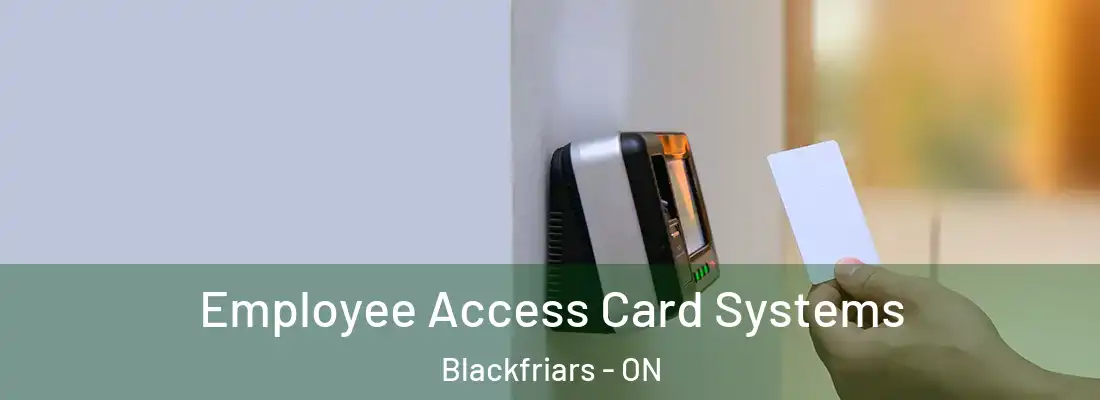  Employee Access Card Systems Blackfriars - ON