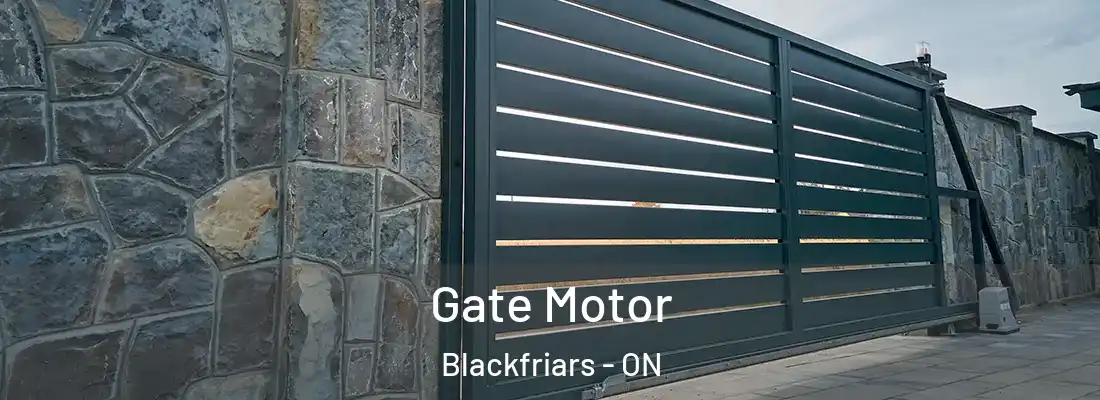  Gate Motor Blackfriars - ON