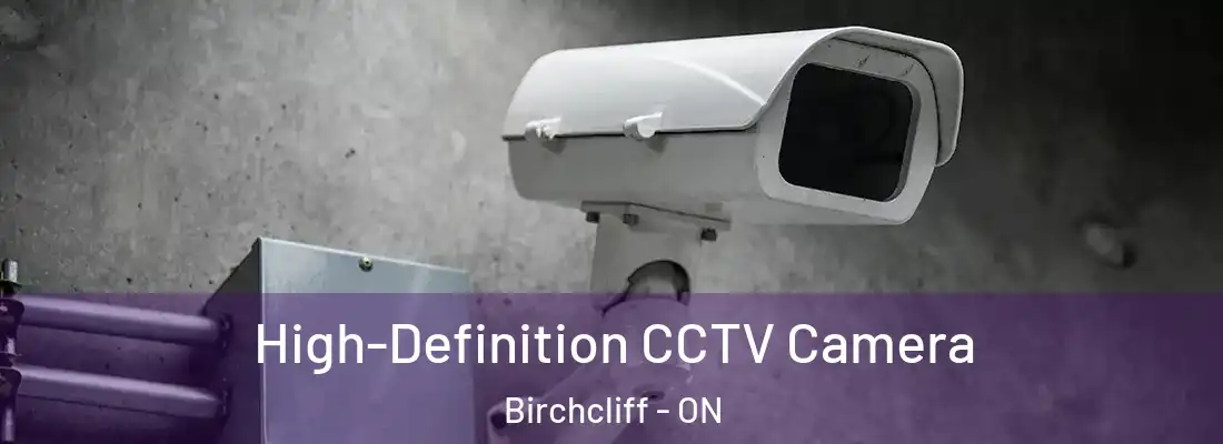  High-Definition CCTV Camera Birchcliff - ON