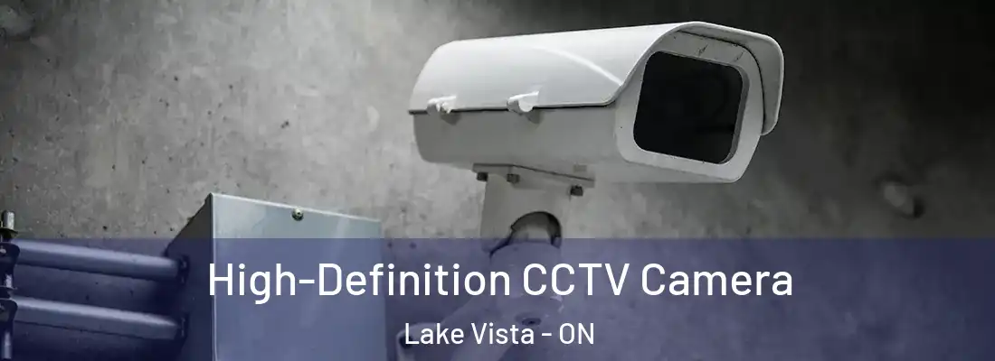  High-Definition CCTV Camera Lake Vista - ON