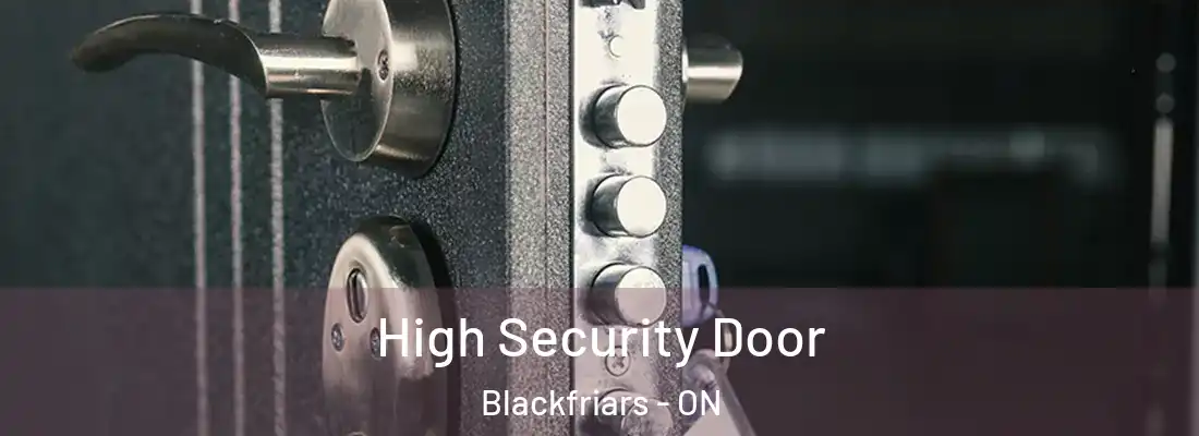  High Security Door Blackfriars - ON