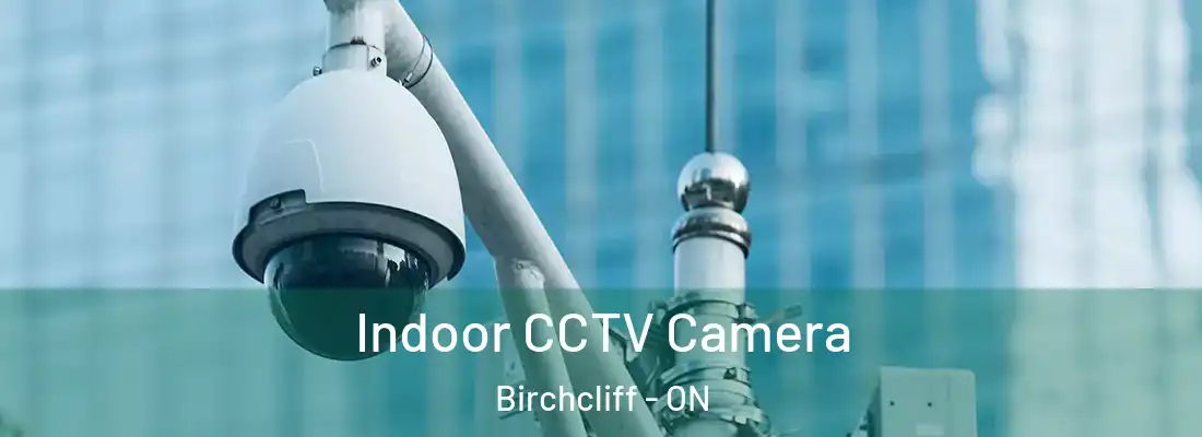  Indoor CCTV Camera Birchcliff - ON