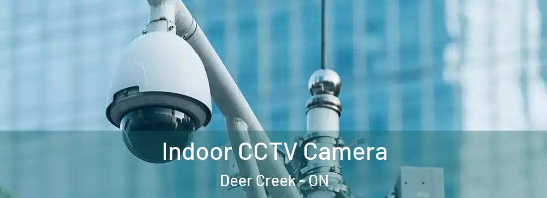  Indoor CCTV Camera Deer Creek - ON