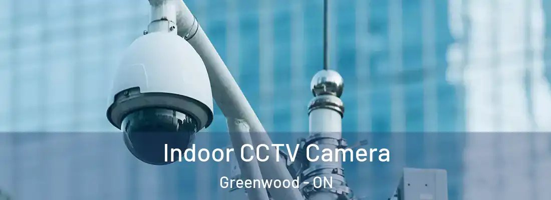  Indoor CCTV Camera Greenwood - ON
